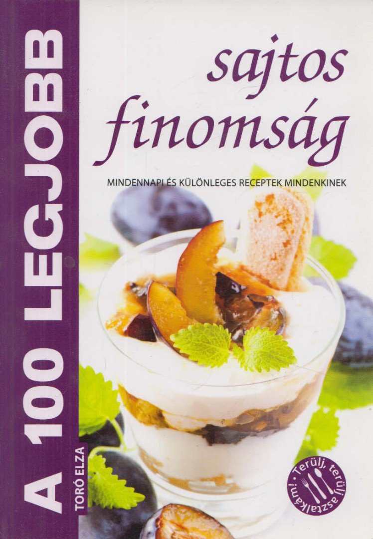 Toró Elza - A  100 legjobb sajtos finomság [antikvár]