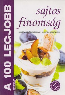 Toró Elza - A  100 legjobb sajtos finomság [antikvár]