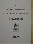 Czeglédi Sándor - A hódmezővásárhelyi Bethlen Gábor Gimnázium évkönyve 1992 [antikvár]