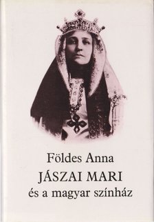 FÖLDES ANNA - Jászai Mari és a magyar színház [antikvár]