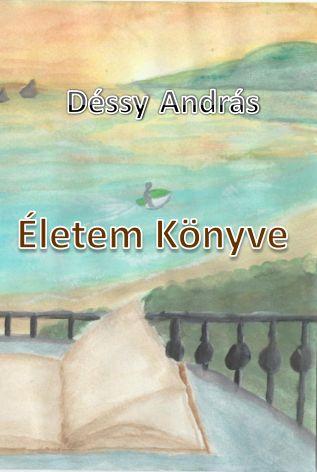 Déssy András - Életem Könyve