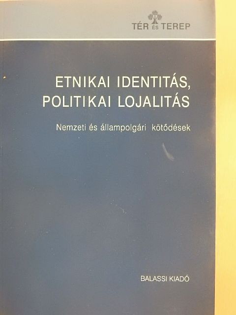 Ilyés Zoltán - Etnikai identitás, politikai lojalitás [antikvár]