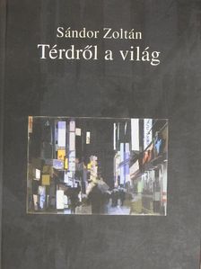 Sándor Zoltán - Térdről a világ [antikvár]