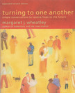 Margaret J. Wheatley - Turning to One Another [antikvár]