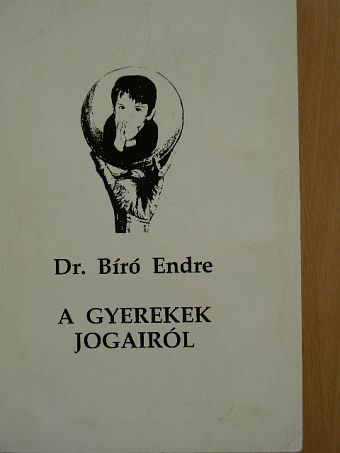 Dr. Bíró Endre - A gyerekek jogairól [antikvár]