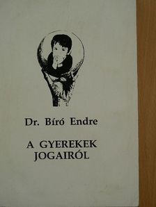 Dr. Bíró Endre - A gyerekek jogairól [antikvár]