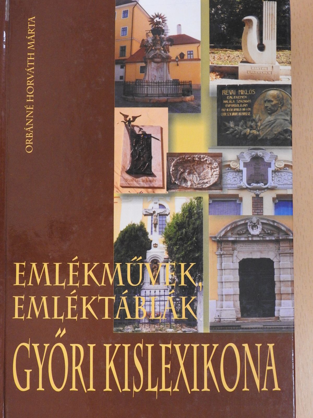 Orbánné dr. Horváth Márta - Emlékművek, emléktáblák győri kislexikona (dedikált példány) [antikvár]