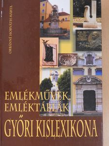 Orbánné dr. Horváth Márta - Emlékművek, emléktáblák győri kislexikona (dedikált példány) [antikvár]
