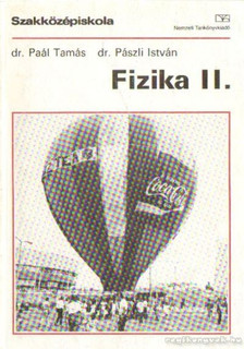 Paál Tamás, Pászli István dr. - Fizika II. [antikvár]
