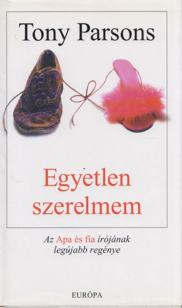 Tony PARSONS - Egyetlen szerelmem [antikvár]