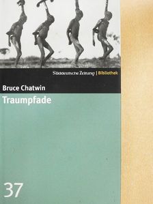 Bruce Chatwin - Traumpfade [antikvár]