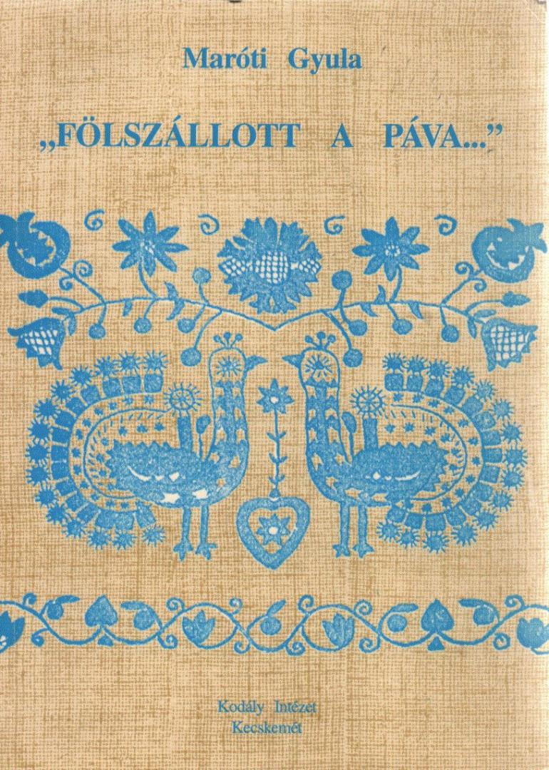 MARÓTI GYULA - "Fölszállott a páva..." (dedikált) [antikvár]