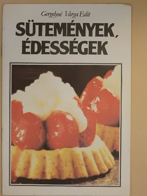 Gergelyné Varga Edit - Sütemények, édességek [antikvár]