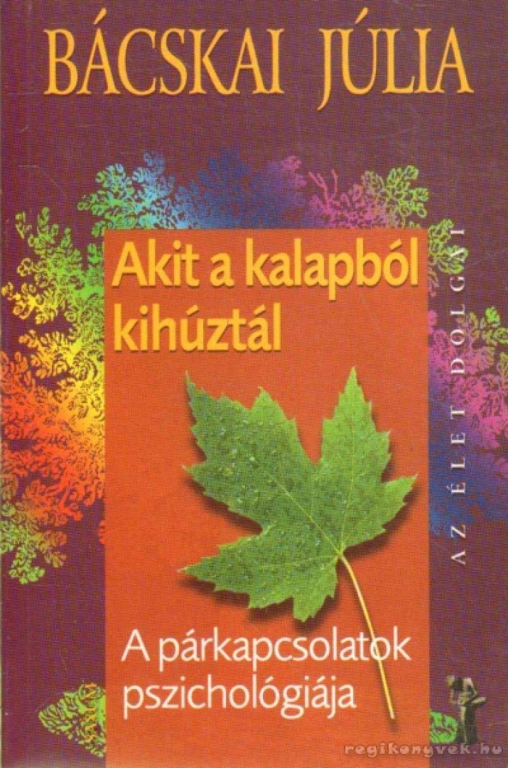 Bácskai Júlia - Akit a kalapból kihúztál... [antikvár]