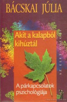 Bácskai Júlia - Akit a kalapból kihúztál... [antikvár]