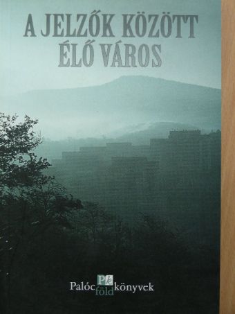 Balázs Róbert - A jelzők között élő város [antikvár]