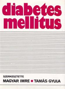 Magyar Imre, Tamás Gyula - Diabetes mellitus [antikvár]