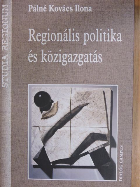 Pálné Kovács Ilona - Regionális politika és közigazgatás [antikvár]