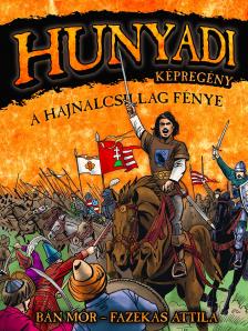 Bán Mór - Fazekas Attila - Hunyadi: A Hajnalcsillag fénye - képregény