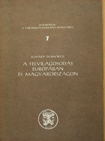 Kosáry Domokos - A felvilágosodás Európában és Magyarországon [antikvár]