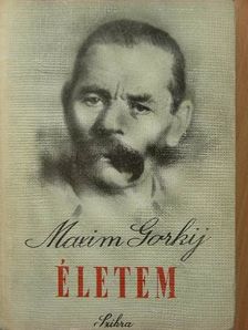 Maxim Gorkij - Életem [antikvár]