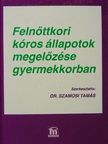 Dr. Aszmann Anna - Felnőttkori kóros állapotok megelőzése gyermekkorban [antikvár]