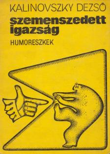 Kalinovszky Dezső - Szemenszedett igazság [antikvár]