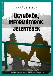 TAKÁCS TIBOR - Ügynökök, informátorok, jelentések