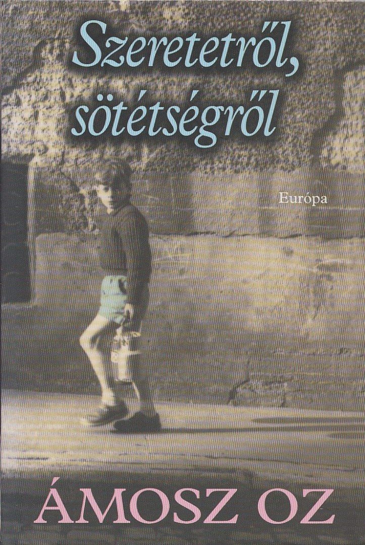 Ámosz Oz - Szeretetről, sötétségről [antikvár]