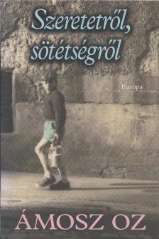 Ámosz Oz - Szeretetről, sötétségről [antikvár]