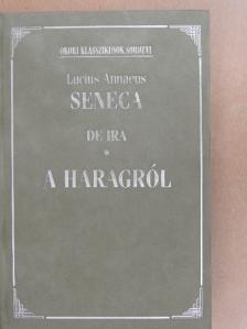 Lucius Annaeus Seneca - De Ira/A haragról [antikvár]