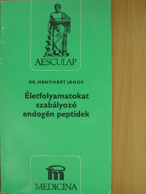 Dr. Menyhárt János - Életfolyamatokat szabályozó endogén peptidek [antikvár]