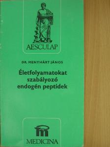 Dr. Menyhárt János - Életfolyamatokat szabályozó endogén peptidek [antikvár]