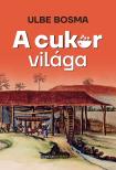 Ulbe Bosma - A cukor világa
