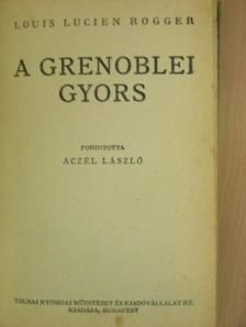 Louis Lucien Rogger - A grenoblei gyors [antikvár]