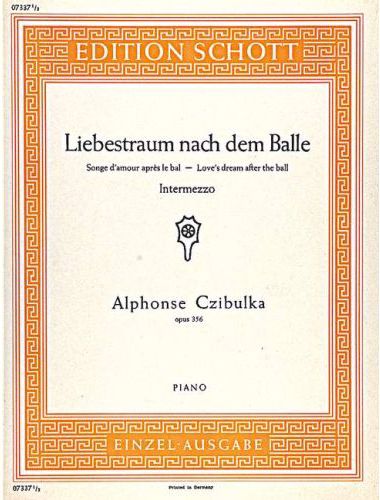 CZIBULKA,ALPHONSE - LIEBESTRAUM NACH DEM BALLE - INTERMEZZO OP.356 FÜR PIANO