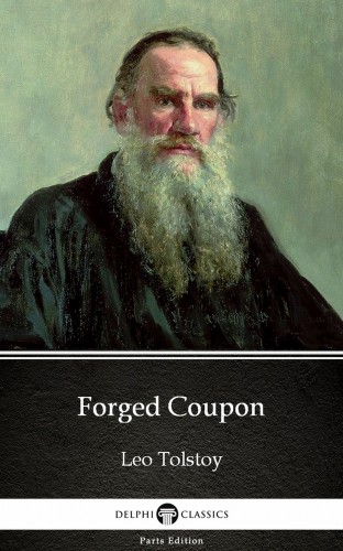 Delphi Classics Leo Tolstoy, - Forged Coupon by Leo Tolstoy (Illustrated) [eKönyv: epub, mobi]