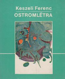Keszeli Ferenc - Ostromlétra [antikvár]