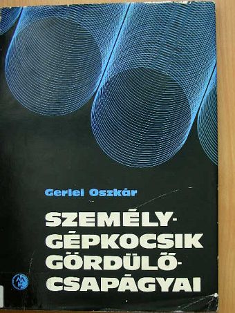 Gerlei Oszkár - Személygépkocsik gördülőcsapágyai [antikvár]