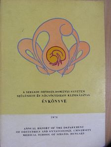 A Szegedi Orvostudományi Egyetem Szülészeti és Nőgyógyászati Klinikájának évkönyve 1971 [antikvár]