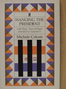 Michele Celeste - Hanging the President [antikvár]