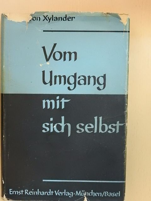 Ernst Von Xylander - Vom Umgang mit sich selbst [antikvár]