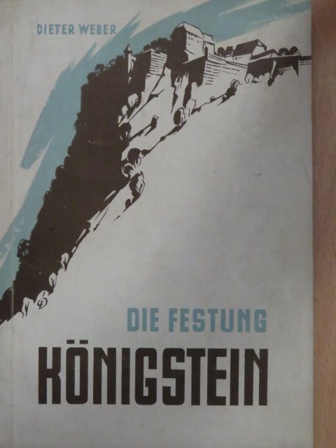 Dieter Weber - Festung Königstein [antikvár]