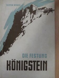 Dieter Weber - Festung Königstein [antikvár]