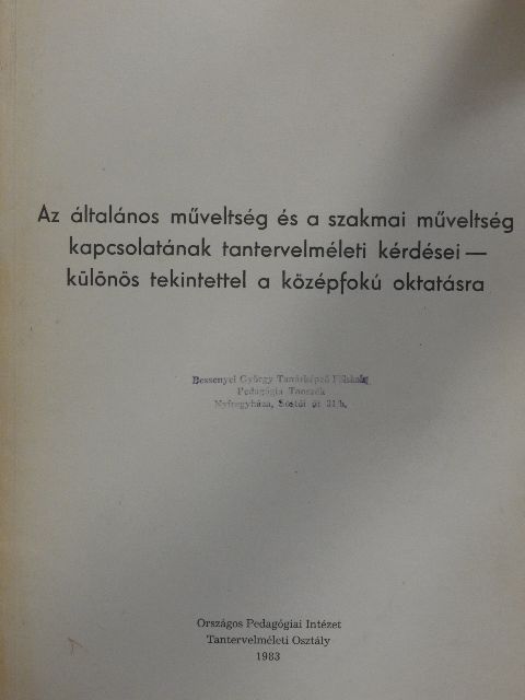 Benedek András - Az általános műveltség és a szakmai műveltség kapcsolatának tantervelméleti kérdései - különös tekintettel a középfokú oktatásra [antikvár]