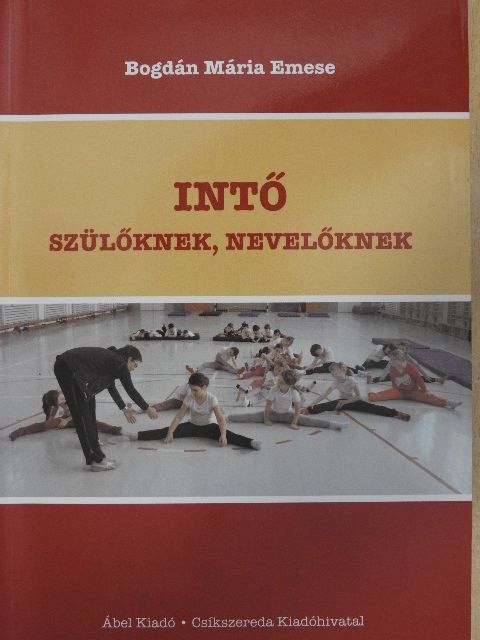 Bogdán Mária Emese - Intő szülőknek, nevelőknek [antikvár]