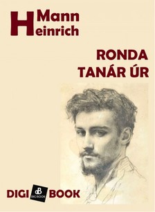 Heinrich Mann - Ronda tanár úr [eKönyv: epub, mobi]