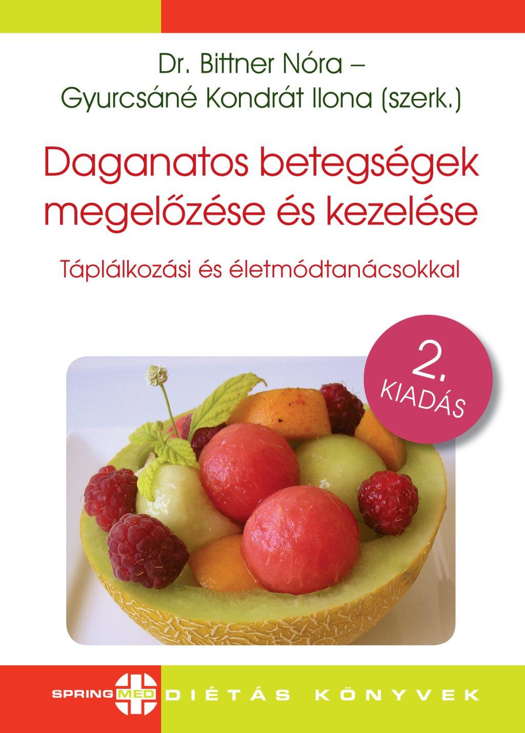 Dr. Bittner Nóra - Gyurcsáné Kondrát Ilona (szerk.) - Daganatos betegségek megelőzése és kezelése - Táplálkozási és életmódtanácsokkal /2. kiadás/