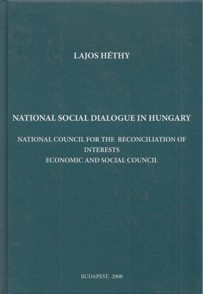 Lajos Héthy - National Social Dialogue in Hungary [antikvár]