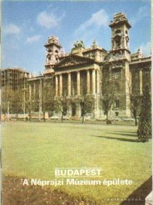 Dercsényi Balázs - Budapest - A Néprajzi Múzeum épülete [antikvár]